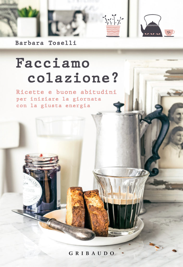 Facciamo Colazione Il Mio Nuovo Libro Barbara Toselli